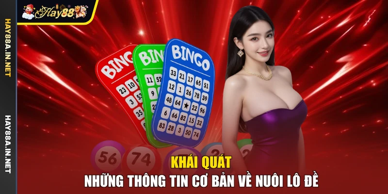 Khái quát những thông tin cơ bản về nuôi lô đề